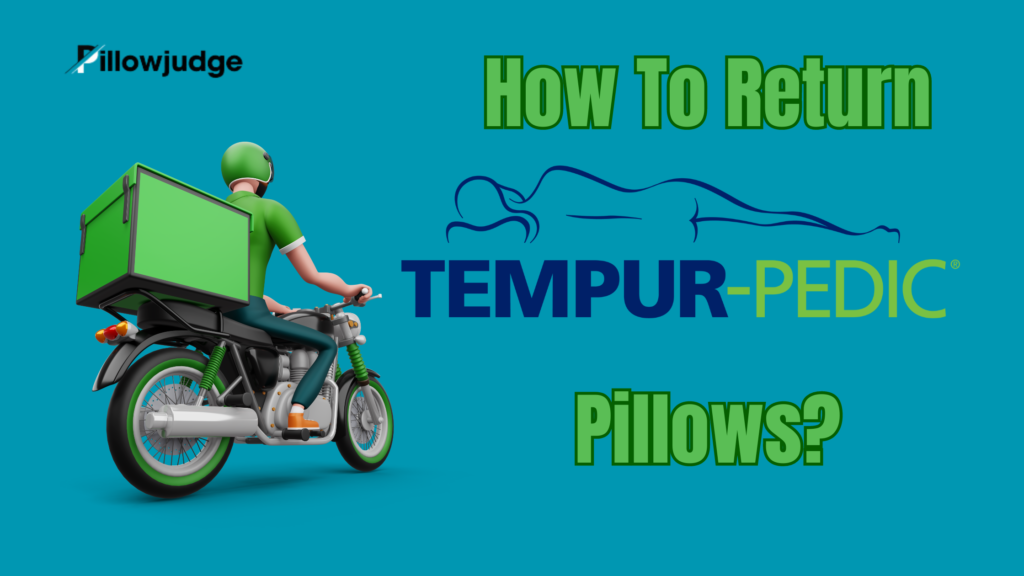 Tempur Pedic Pillow Return Policy