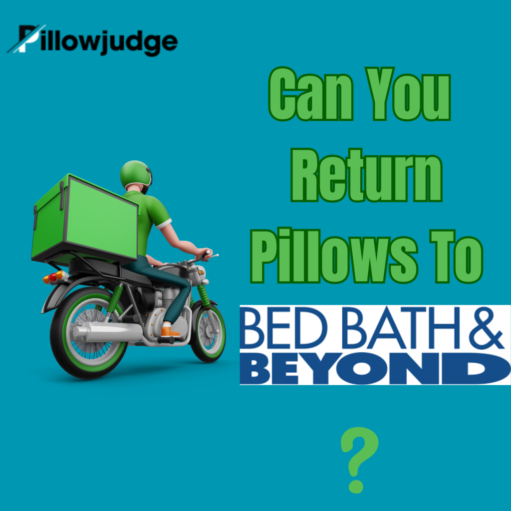 Bed Bath And Beyond Pillow Return Policy